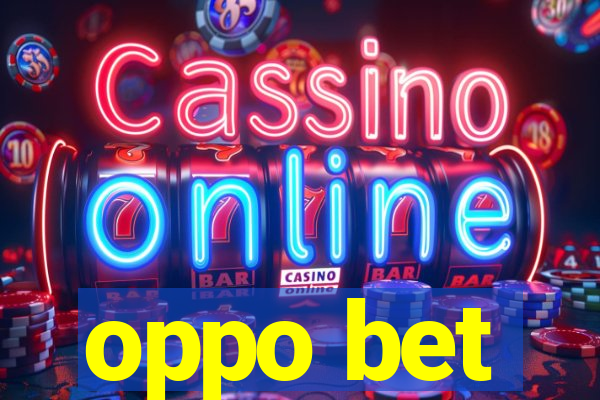 oppo bet